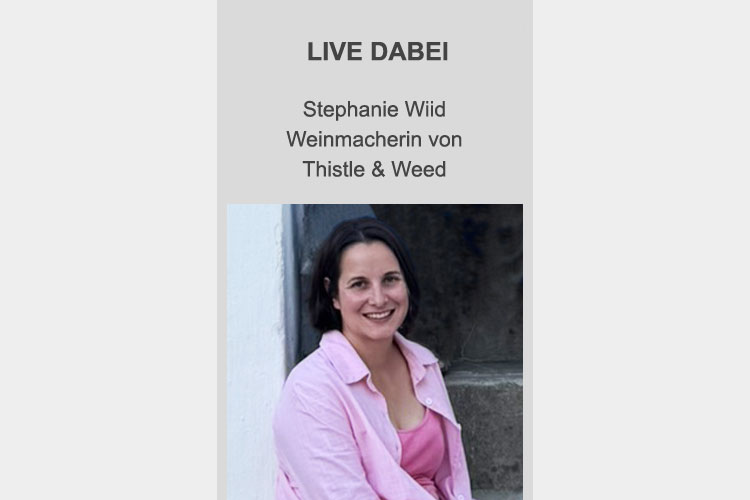 Live dabei: Weinmacherin Stephanie Wiid vom Weingut Thistle & Weed / Südafrika